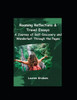 Roaming Reflections & Travel Essays: A Journey of Self-Discovery and Wanderlust Through the Pages