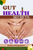Gut Health Secrets: 100 Powerful Solutions to Transform Your Gut Microbiome and Enhance Your health