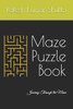 Maze Puzzle Book: Journey Through the Maze