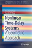 Nonlinear Time-Delay Systems: A Geometric Approach (Springerbriefs In Electrical And Computer Engineering)