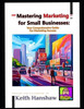 Mastering Marketing for small businesses: Your comprehensive Guide for Marketing Success