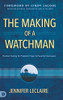 The Making Of A Watchman: Practical Training For Prophetic Prayer And Powerful Intercession - 9780768456172