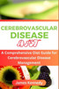 Cerebrovascular Disease Diet: A Comprehensive Diet Guide for Cerebrovascular Disease Management