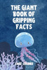 The Giant Book of Gripping Facts