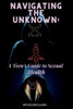 Navigating the Unknown: A Teen's Guide to Sexual Health