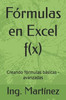 FÃ³rmulas en Excel f(x): Creando fÃ³rmulas bÃ¡sicas - avanzadas