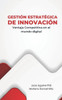 Gestión Estratégica de Innovación: Ventaja Competitiva en el Mundo Digital