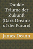 Dunkle TrÃ¤ume der Zukunft (Dark Dreams of the Future)