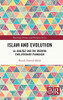 Islam And Evolution: Al-Ghazali And The Modern Evolutionary Paradigm (Routledge Science And Religion Series)