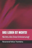 Das Leben Ist Nichts!: Nichts Als Eine Erinnerung!