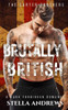 Brutally British: A dark forbidden romance