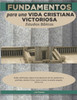 Fundamentos para una vida cristiana victoriosa: Estudios bÃ­blicos