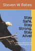 Stay Safe, Stay Strong, Stay Alive!