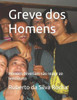 Greve dos Homens: Homens deveriam não reagir ao feminismo