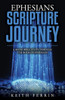 Ephesians Scripture Journey: A 40-Day Bible Study Through the Book of Ephesians