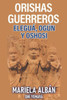 Orishas Gerreros: Elegua, Ogun y Oshosi