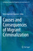 Causes And Consequences Of Migrant Criminalization (Ius Gentium: Comparative Perspectives On Law And Justice)