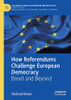 How Referendums Challenge European Democracy: Brexit And Beyond (Palgrave Studies In European Union Politics)