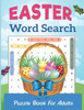 Easter Word Search Puzzle Book For Adults: Fun happy Easter Word Search Puzzle Book ( Large Print ) For Adult Adults and Teens Word Find Puzzle Book