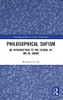 Philosophical Sufism: An Introduction To The School Of Ibn Al-'Arabi (Routledge Studies In Islamic Philosophy)