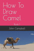 How To Draw Camel: Book 1