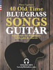 40 Old Time Bluegrass Songs - Guitar Songbook for Beginners with Tabs and Chords