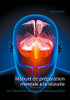 Manuel De Prã©Paration Mentale Ã  La Rã©Ussite: Les 100 Secrets De Ceux Qui Rã©Ussissent Tout (French Edition)