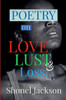Poetry On LOVE, LUST & LOSS: Vol. 1