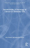 Survivorship: A Sociology Of Cancer In Everyday Life (Routledge Studies In The Sociology Of Health And Illness)