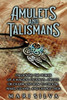 Amulets and Talismans: Unlocking the Power of a Magical Talisman, Amulet, or Charm and How to Choose, Make, Cleanse, and Charge Them