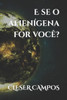 E se o alienÃ­gena for vocÃª?