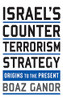 Israel'S Counterterrorism Strategy: Origins To The Present (Columbia Studies In Terrorism And Irregular Warfare)