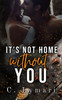 It's Not Home Without You: A second chance romance