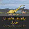 Un niÃ±o llamado JosÃ©: Aventuras de la visita de JosÃ© a la casa de su Nana