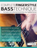 Complete Fingerstyle Bass Technique: The Complete Guide To Mastering Essential Modern Bass Fingerstyle Technique