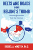 Belts And Roads Under Beijing'S Thumb: Economic Domination & Debt-Trap Diplomacy (Raging Waters) - 9781946432124