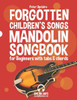 Forgotten Children's Songs - Mandolin Songbook for Beginners with Tabs and Chords