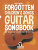 Forgotten Children's Songs - Guitar Songbook for Beginners with Tabs and Chords