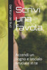 Scrivi una favola: Accendi un sogno e lascialo bruciare in te