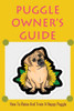 Puggle Owner's Guide: How To Raise And Train A Happy Puggle: Training A Puggle Dog