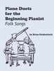 Piano Duets for the Beginning Pianist: Folk Songs