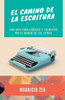El camino de la escritura: Una guÃ­a para conocer y transitar por el mundo de las letras