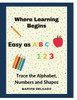 Where Learning Begins: Trace the Alphabet, Numbers and Shapes