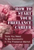 How To Start Your Freelance Career: Tools You Need To Be Successful In The Freelance Market: Freelance Market