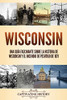 Wisconsin: Una Guã­A Fascinante Sobre La Historia De Wisconsin Y El Incendio De Peshtigo De 1871 (Spanish Edition)