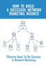 How To Build A Successful Network Marketing Business: Effective Ideas To Get Success In Network Marketing: Network Marketing Business Plan