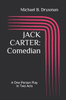 Jack Carter: Comedian: A One-Person Play in Two Acts