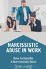Narcissistic Abuse In Work: How To Handle A Narcissistic Boss: Healing Narcissistic Abuse