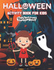 Halloween Activity Book: 102 Pages of Witches, Pumpkins and Ghosts. Word Search for kids, Coloring Pages, Mazes, Sudokus with Solutions.