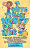 7 Ways To Make Money For Kids: Teaching Kids Money Management, Practical Money Skills And How To Think About Money